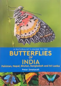 A Naturalist's Guide to The Butterflies of India - Pakistan , Nepal , Bhutan , Bangladesh , and Sri Lanka