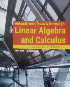 Anton/Bivens/Davis/Kreyszig's Linear Algebra and Calculus - Adapted by Dr. Ramadevi S - For KTU 1st Semester - Wiley