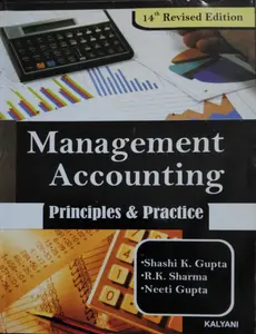 MANAGEMENT ACCOUNTING Principles and Practice - Shashi K Gupta, R K Sharma, Neeti Gupta