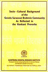Socio-cultural Background of Gowda Saraswat Brahmin Community as Reflected in Konkani Proverbs