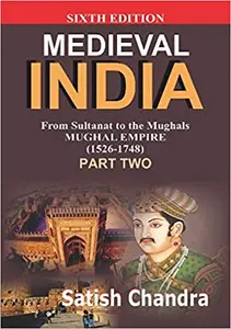 Medieval INDIA:From Sultanat to the Mughals Delhi Sultanat(1526-1748)Part-2