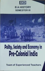 Polity, society and economy in pre-colonial india
