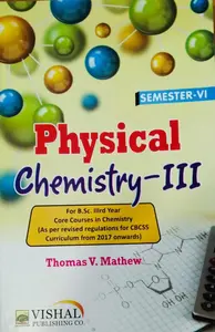 Physical Chemistry - III  BSC Semester 6 ( for BSC 3rd year core course in chemistry ) M.G University