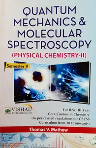 Quantum Mechanics & Molecular Spectroscopy ( Physical chemistry -II ) core course in chemistry Semester 5 M.G University