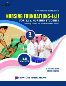 Nursing Foundations I & II | 3rd Edition - Including First Aid & Health Assessment Module  (BSc Nursing Students) As per INC & KUHS Syllabus - Dr Valsamma Joseph & Susamma Varghese