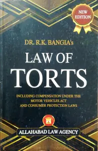 Law Of Torts  Including Compensation Under The Motor Vehicles Act And Consumer Protection Laws  ( New Edition )