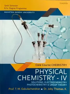 Physical Chemistry - IV ( Core course Chemistry )  BSC Semester 6  M.G University 