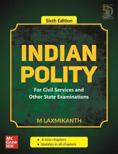 Indian Polity - for Civil Services and Other State Examinations - M Laxmikanth