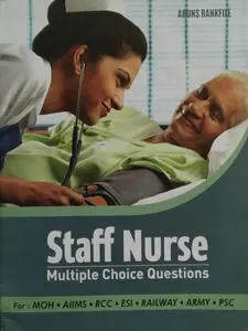 Staff Nurse Question Bank for  MOH, AIIMS, RCC, ESI, Railway, Army, PSC