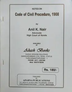 Code of Civil Procedure, 1908 - Anil K Nair (Notes)