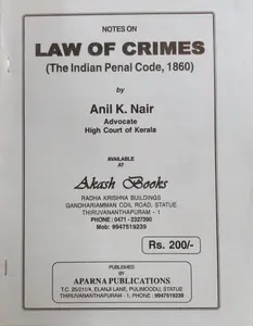 Law of Crimes (The Indian Penal Code, 1860) - Anil K Nair (Notes)