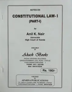Constitutional Law-I (Part-I) - Anil K Nair (Notes0