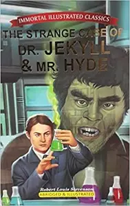 The Strange Case of Dr. Jekyll & Mr. Hyde: Immortal Illustrated Classics - Robert Louis Stevenson