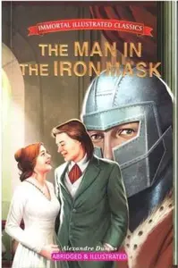 The Man in the Iron Mask: Immortal Illustrated Mask - Alexandre Dumas