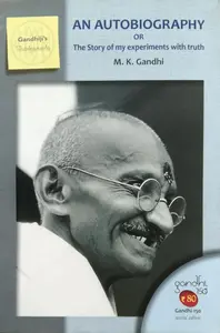 An Auto Biography Or The Story Of My Experiment With Truth  M.K . Gandhi