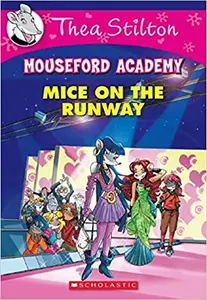 Thea Stilton : Mouseford Academy - Mice On The Runway (#12)