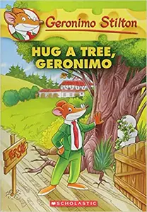 Geronimo Stilton : Hug A Tree, Geronimo (#69)