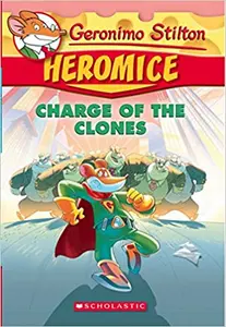 Geronimo Stilton : Heromice - Charge Of The Clones (#8)