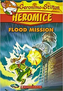 Geronimo Stilton : Heromice - Flood Mission (#3)