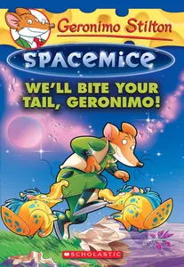 Geronimo Stilton : Spacemice - We'll Bite Your Tail, Geronimo! (#11)