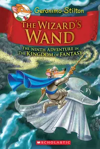 Geronimo Stilton : The Kingdom Of Fantasy - The Wizard's Wand (#9) -Hardbound