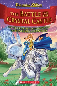 Geronimo Stilton : The Kingdom Of Fantasy - The Battle For Crystal Castle (#13) - Hardbound