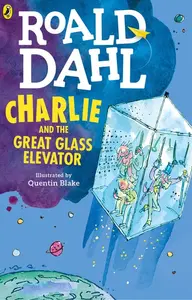 Roald Dahl : Charlie And The Great Glass Elevator