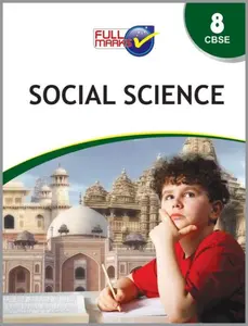 Class 8 - Full Marks Social Science Guide For CBSE Students - Latest Edition