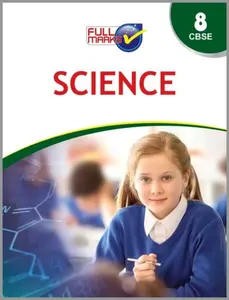 Class 8 - Full Marks Science Guide For CBSE Students - Latest Edition
