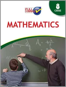 Class 8 - Full Marks Mathematics Guide For CBSE Students - Latest Edition