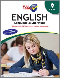 Class 9 - Full Marks English (Language & Literature - Based on NCERT Textbooks : Beehive & Moments) Guide For CBSE Students -Latest Edition