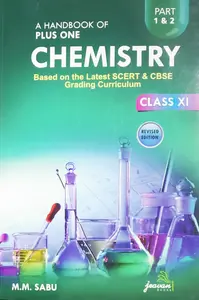 Plus One - A Handbook Of +1 Chemistry (Part 1&2) - Based On The Latest SCERT & CBSE Grading Curriculum - M M Sabu - Latest Edition