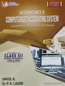 Plus Two - Excel Accountancy Computerised Accounting System - Reference Book (Higher Secondary, VHSE, CBSE, Open School)