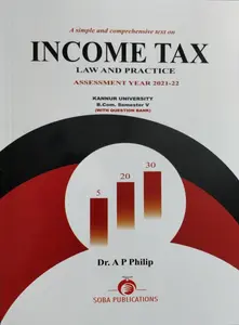 Income Tax: Law and Practice For Kannur University (Assessment Year 2021-22) - Dr. A.P. Philip 