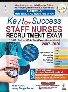 Key to Success Staff Nurses Recruitment Exam (12000+ Solved MCQs from Exams Across India) - 8th Edition
