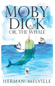 Moby Dick Or The Whale - Herman Melville
