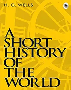 A Short History Of The World - H. G. Wells