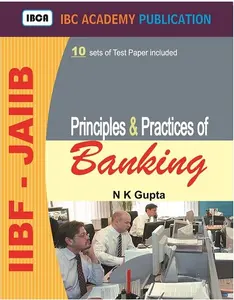 Principles & Practices Of Banking (IIBF - JAIIB) - N K Gupta