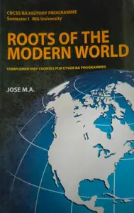 Roots Of The Modern World - BA History Semester 1 - MG University
