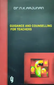Guidance And Counselling For Teachers - Dr NK Arjunan