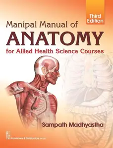 Manipal Manual Of Anatomy For Allied Health Science Courses (3rd Edition) - Sampath Madhyastha