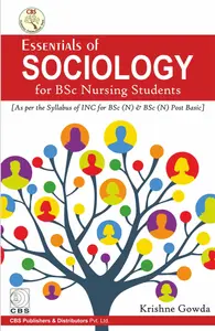 Essentials Of Sociology For BSc Nursing Students - Krishne Gowda