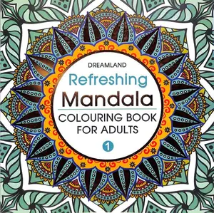 Refreshing Mandala : Colouring Book For Adults (Book 1)