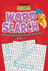 Super Word Search : Ultimate Word Search With Solutions (Book 1)