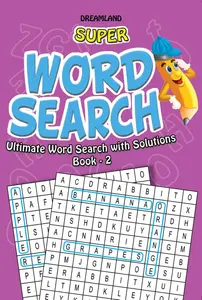 Super Word Search : Ultimate Word Search With Solutions (Book 2)