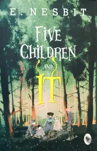 Five Children and IT   E . Nesbit 