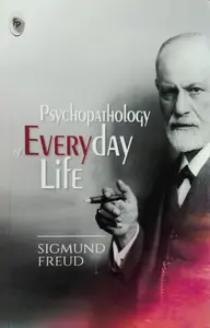 Psychopathology of Everyday Life  ( Sigmund Freud )