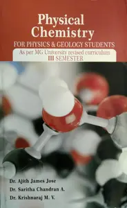 Physical Chemistry (For Physics & Geology Students ) BSC Semester 3 M.G University 