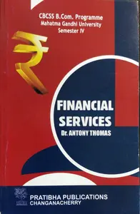 Financial Services - Dr Antony Thomas | BCOM Semester 4  M.G University 