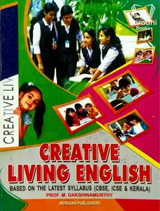 Creative Living English - Based on the latest syllabus (CBSE, ICSE & Kerala)